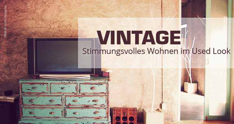 wohnzimmer vintage look:Vintage – Stimmungsvolles Wohnen im Used-Look wohnzimmer vintage look:Vintage – Stimmungsvolles Wohnen im Used-Look